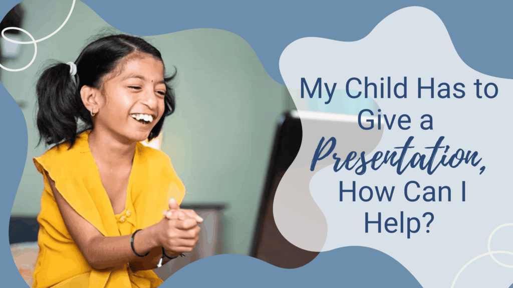 Blog-My Child Has to Give a Presentation, How Can I Help