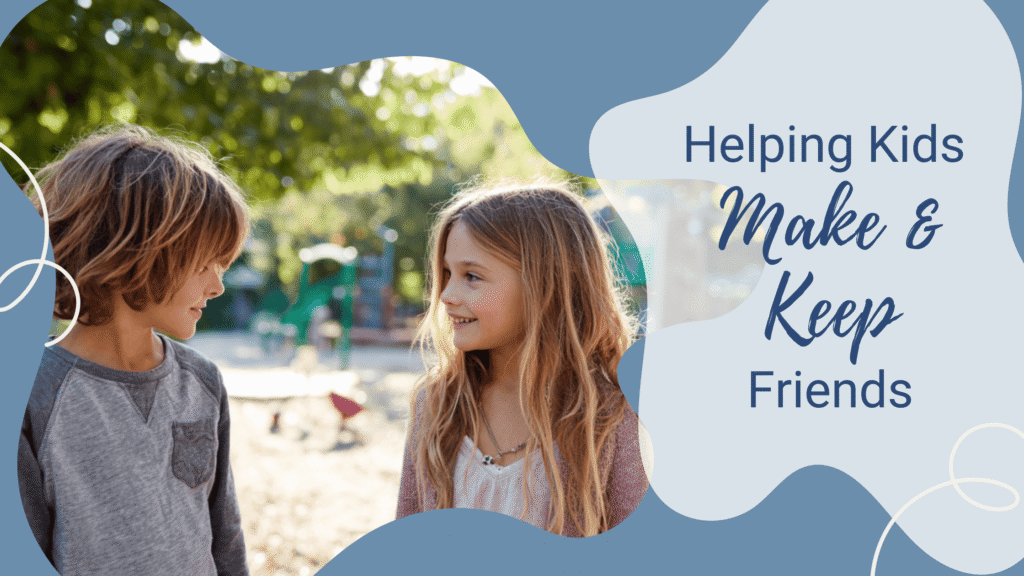 Blog-Helping Kids Make and Keep Friends